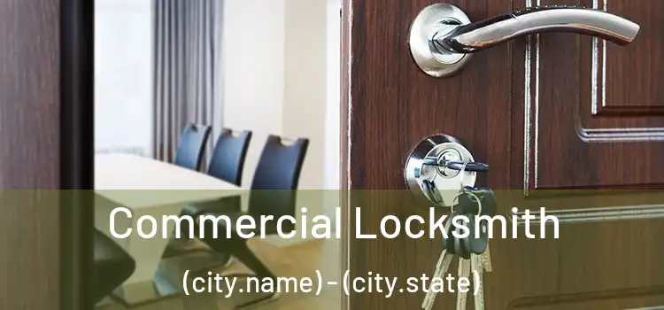 Commercial Locksmith (city.name) - (city.state)