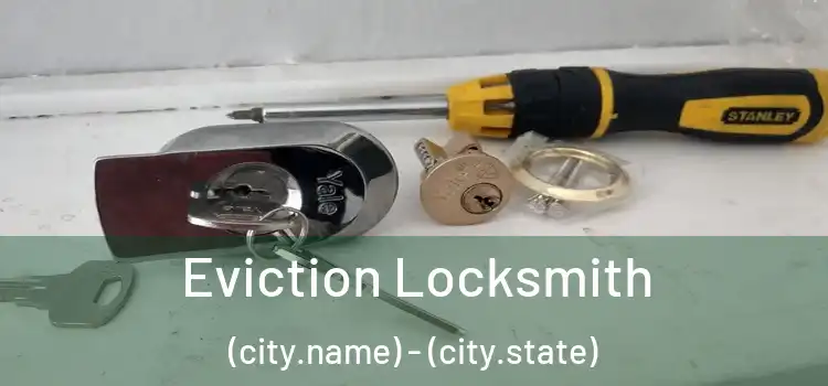  Eviction Locksmith (city.name) - (city.state)